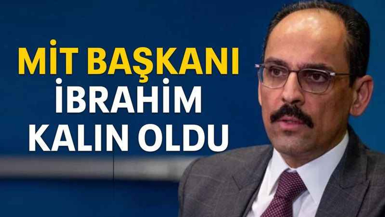 MİT Başkanı İbrahim Kalın oldu